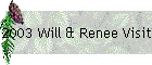 2003 Will & Renee Visit